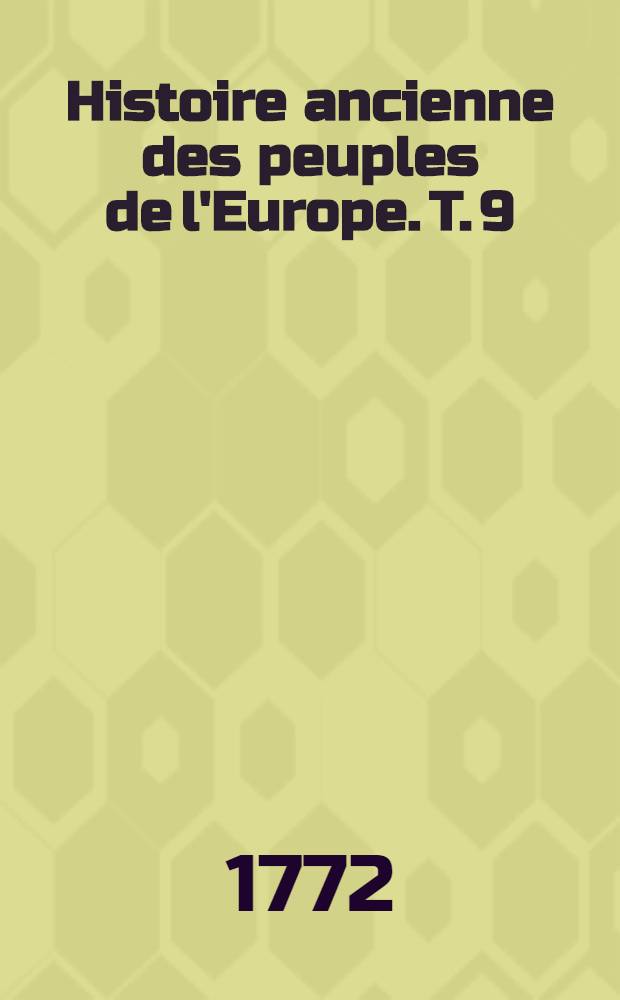 Histoire ancienne des peuples de l'Europe. T. 9