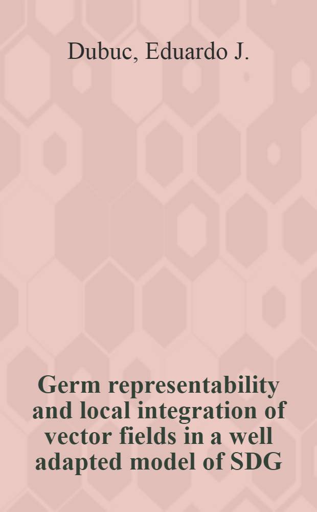 Germ representability and local integration of vector fields in a well adapted model of SDG