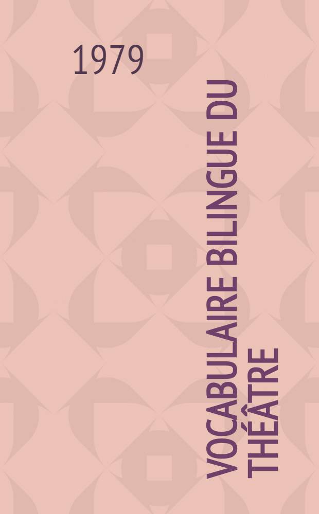 Vocabulaire bilingue du théâtre : Anglais-français, français-anglais