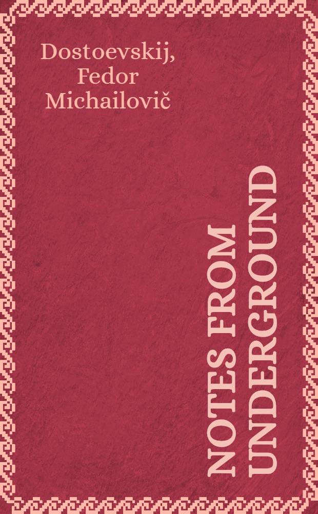 Notes from underground; The gambler / Dostoevsky; Transl. by Constance Garnett; Introd. by George Steiner; Ill. by Alexandre Alexeieff