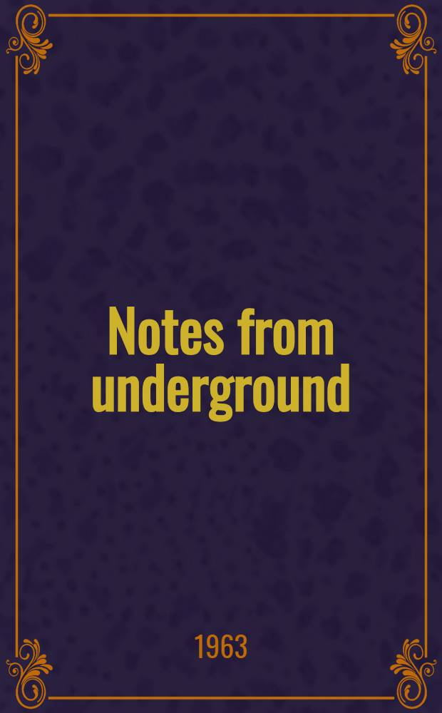 Notes from underground = Записки из подполья : A story