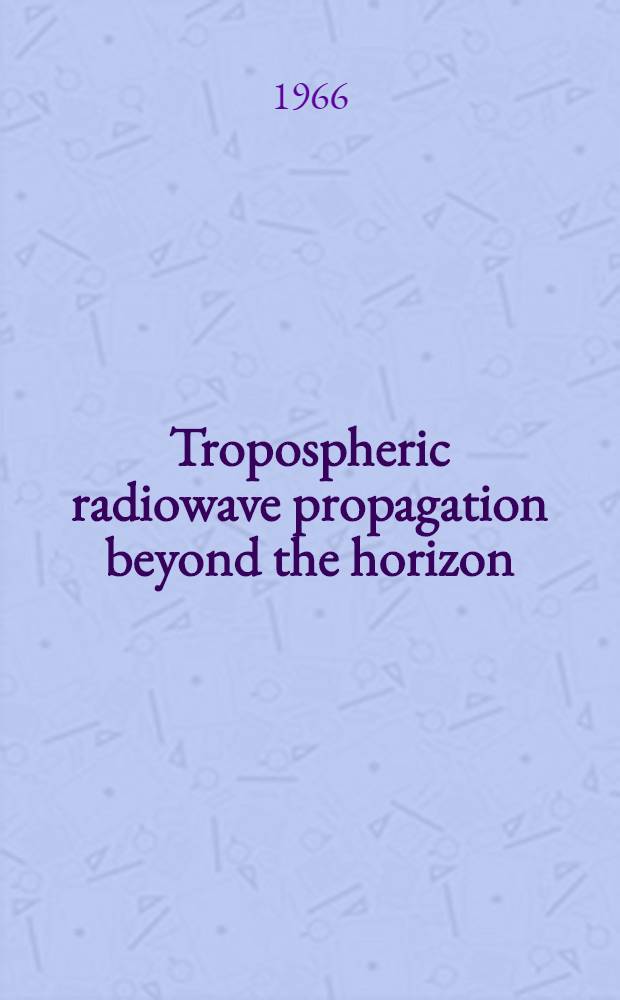 Tropospheric radiowave propagation beyond the horizon
