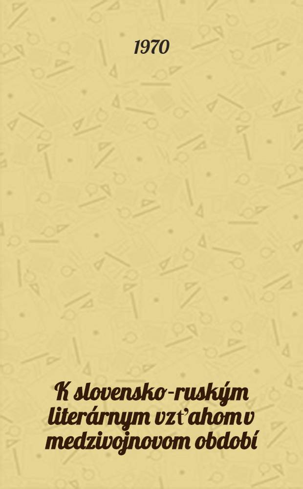 K slovensko-ruským literárnym vzťahom v medzivojnovom období : Provizórny súpis