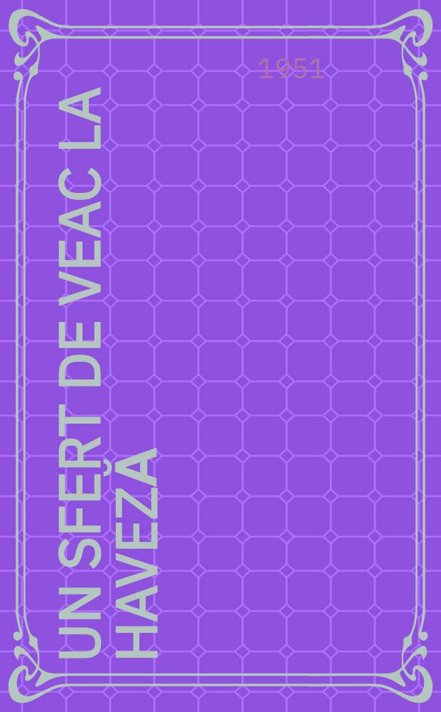 Un sfert de veac la haveză