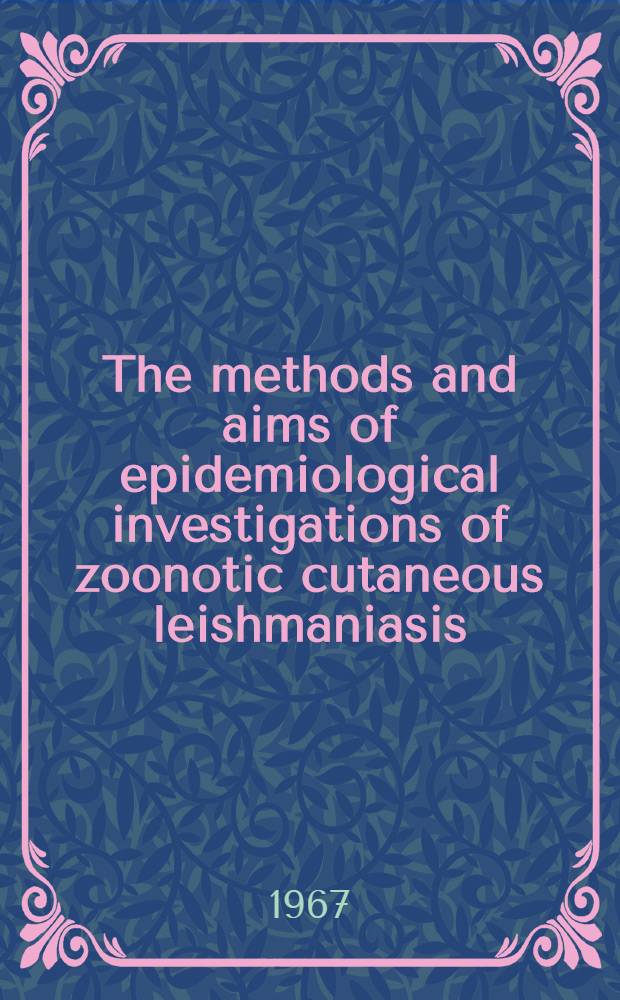 The methods and aims of epidemiological investigations of zoonotic cutaneous leishmaniasis