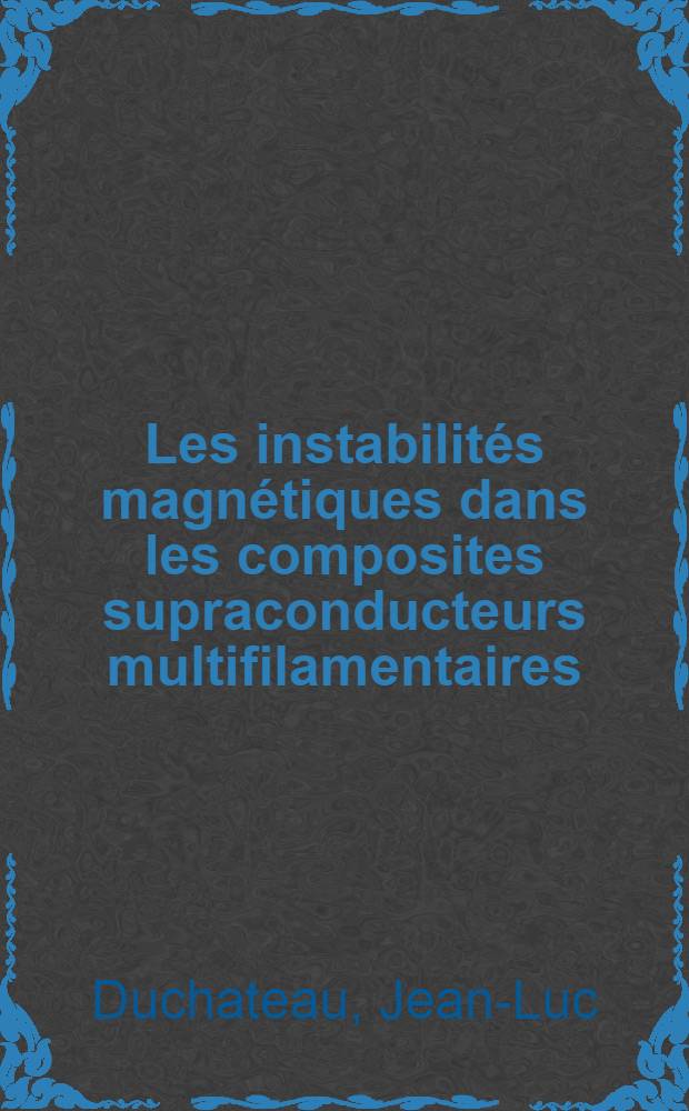 Les instabilités magnétiques dans les composites supraconducteurs multifilamentaires : Thèse