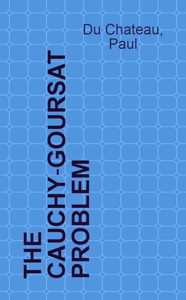 The Cauchy-Goursat problem