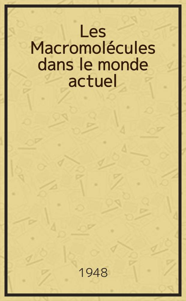 Les Macromolécules dans le monde actuel