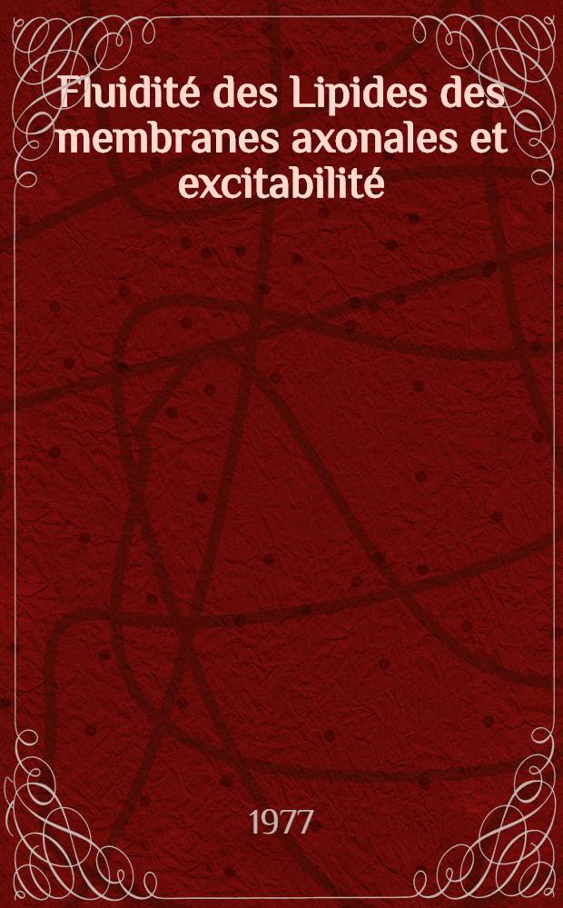 Fluidité des Lipides des membranes axonales et excitabilité : Thèse prés. à l'Univ. de Bordeaux I