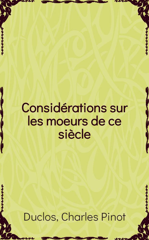 Considérations sur les moeurs de ce siècle