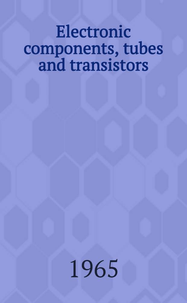 Electronic components, tubes and transistors