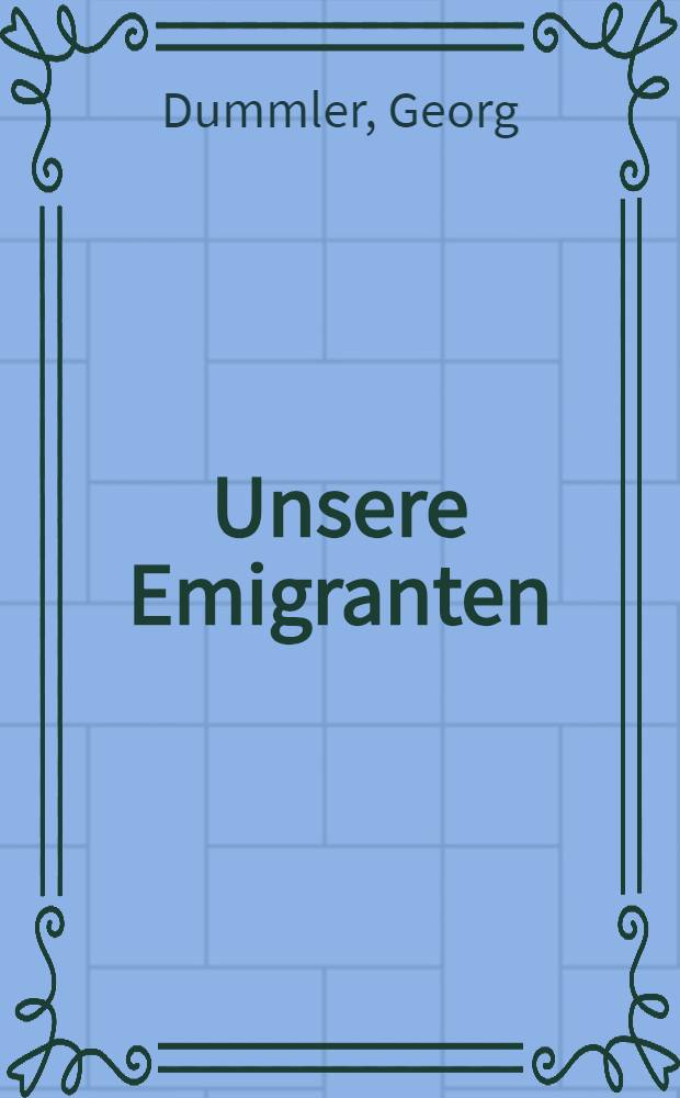 ... Unsere Emigranten