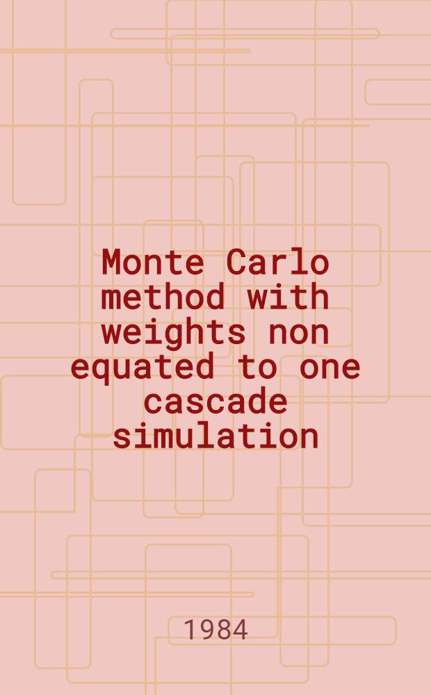 Monte Carlo method with weights non equated to one cascade simulation