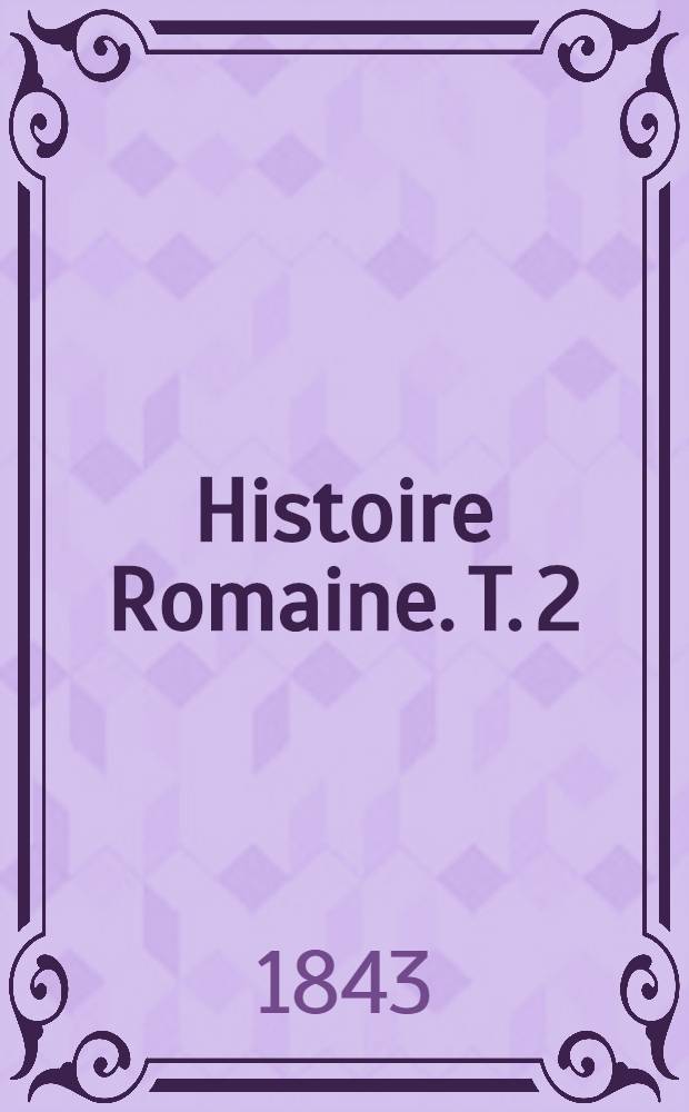 Histoire Romaine. T. 2