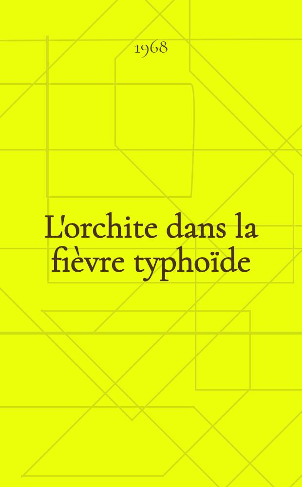 L'orchite dans la fièvre typhoïde : Thèse ..