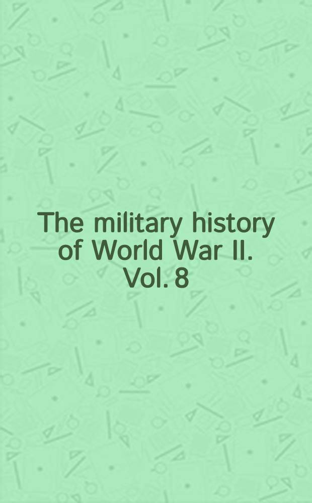The military history of World War II. Vol. 8 : Asiatic land battles