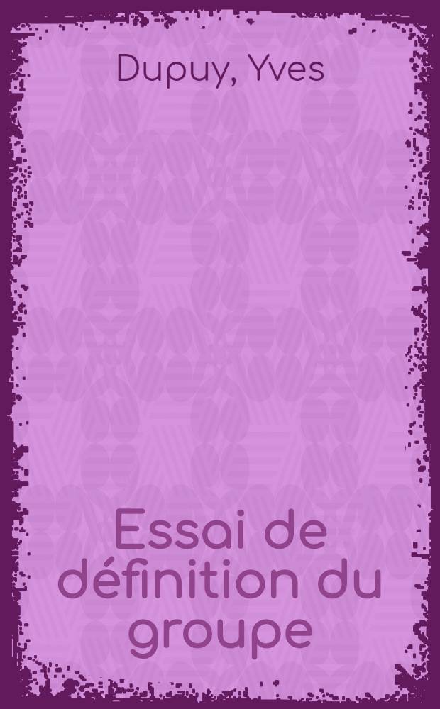 Essai de définition du groupe : Thèse