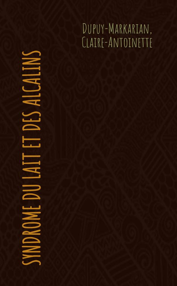 Syndrome du lait et des alcalins (syndrome de Burnett) : &Agrave; propos de l'&eacute;tude de 9 observations : Th&egrave;se ..