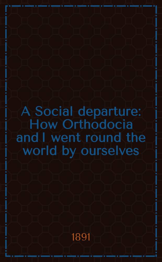 A Social departure : How Orthodocia and I went round the world by ourselves