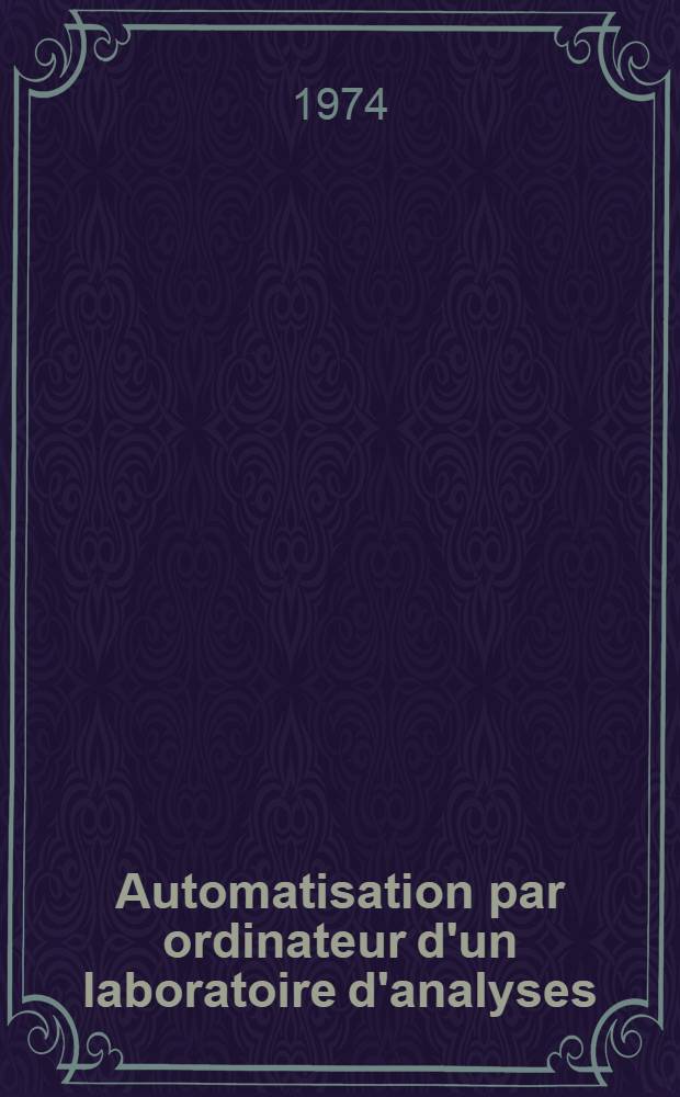 Automatisation par ordinateur d'un laboratoire d'analyses : Acquisition des donn&eacute;es en temps r&eacute;el) : Th&egrave;se ..