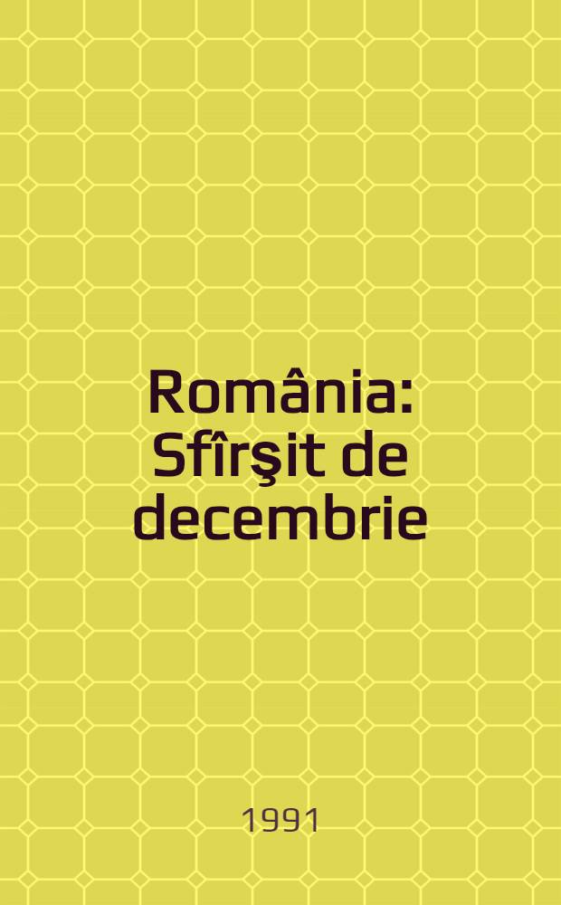 România : Sfîrşit de decembrie