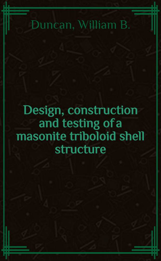 Design, construction and testing of a masonite triboloid shell structure
