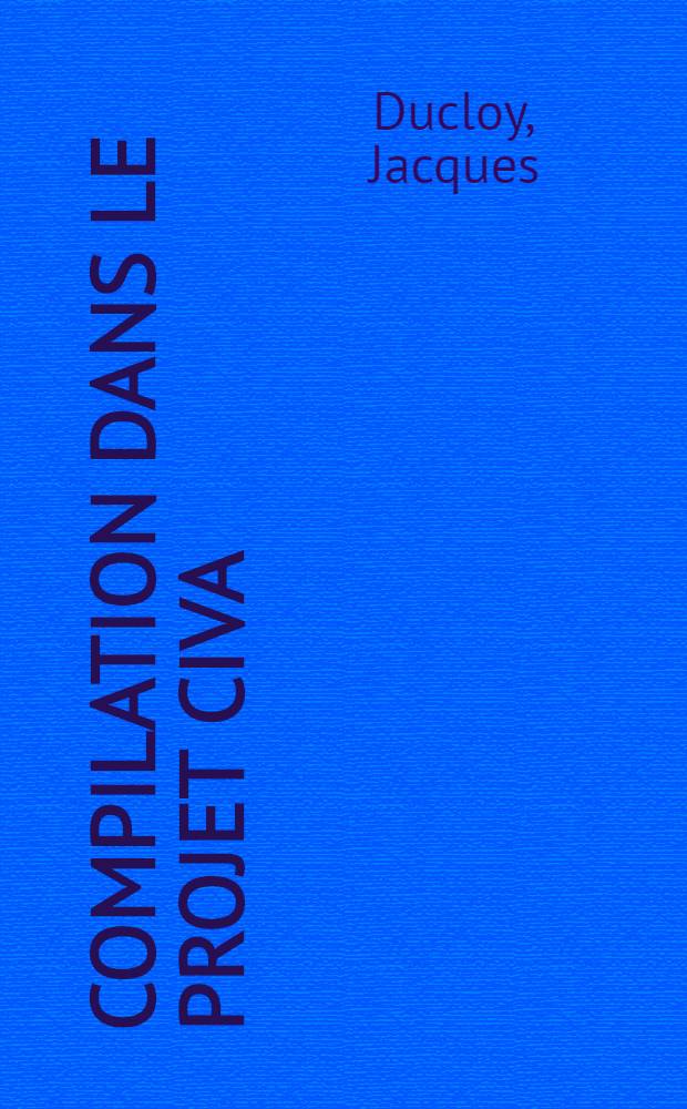 Compilation dans le projet Civa : Thèse ..