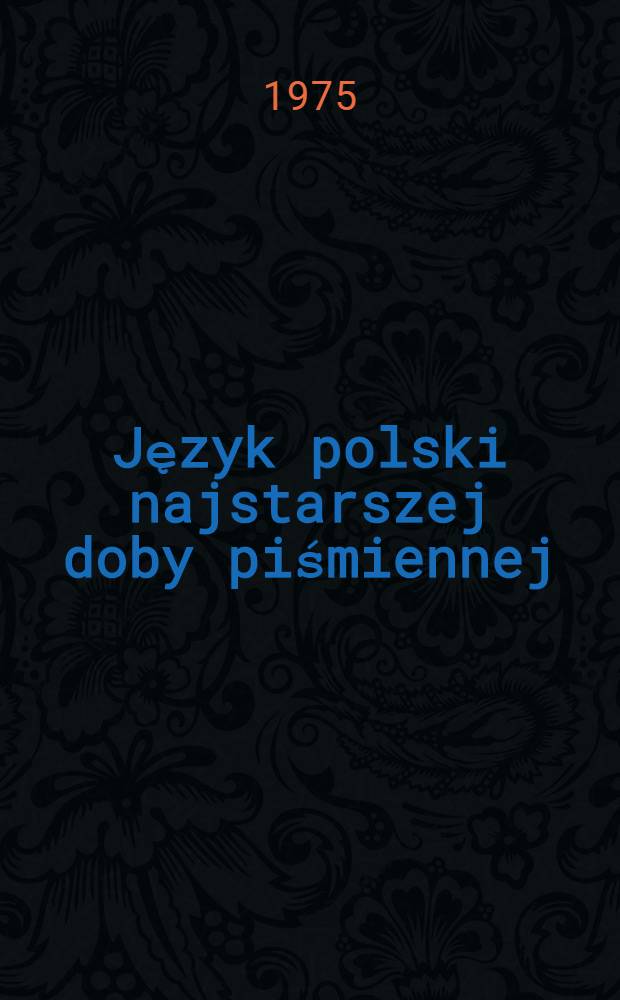 Język polski najstarszej doby piśmiennej (XII-XIII w.)