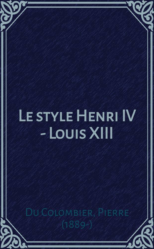 Le style Henri IV - Louis XIII