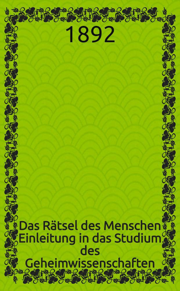 Das Rätsel des Menschen Einleitung in das Studium des Geheimwissenschaften
