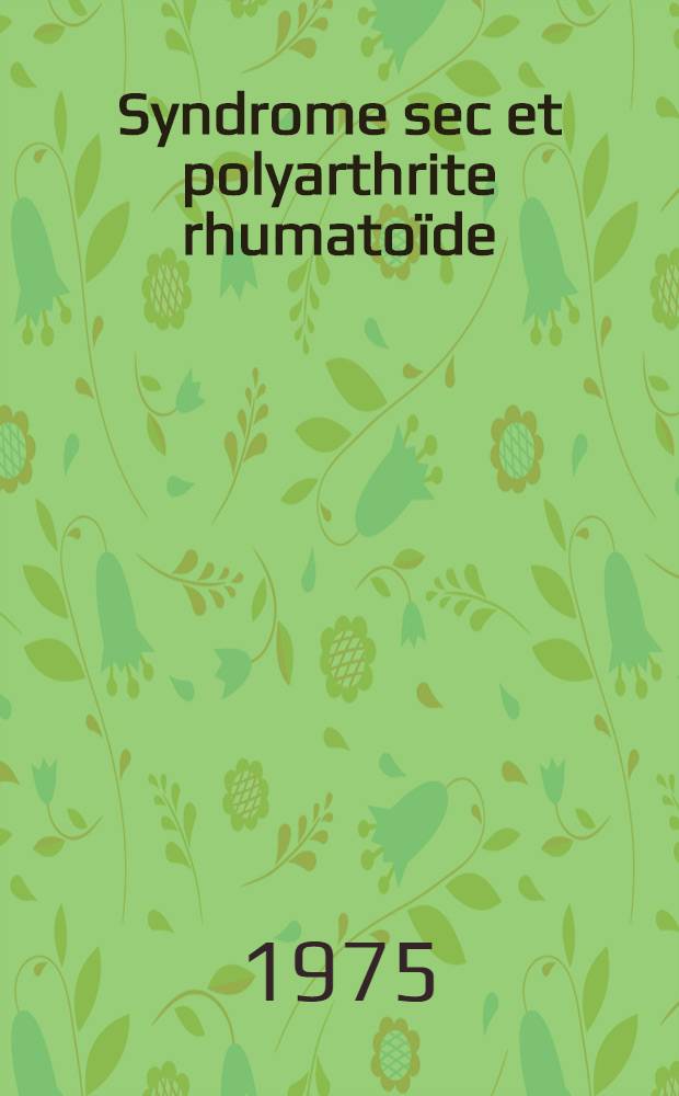 Syndrome sec et polyarthrite rhumatoïde : Thèse ..