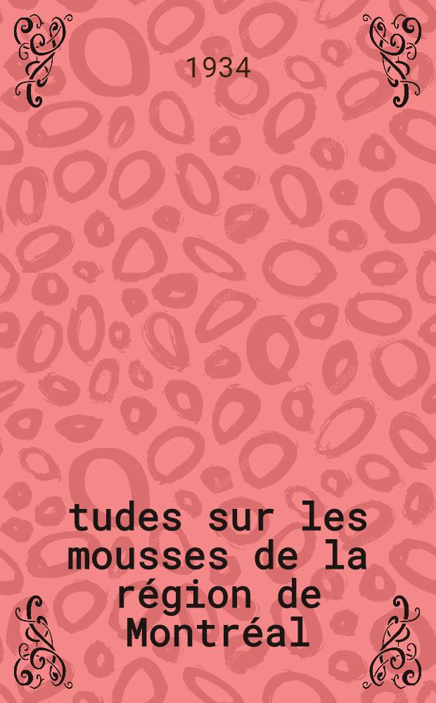Études sur les mousses de la région de Montréal