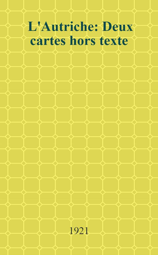 ... L'Autriche : Deux cartes hors texte