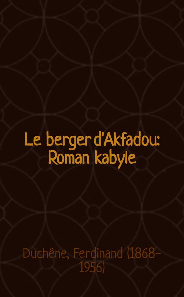 ... Le berger d'Akfadou : Roman kabyle