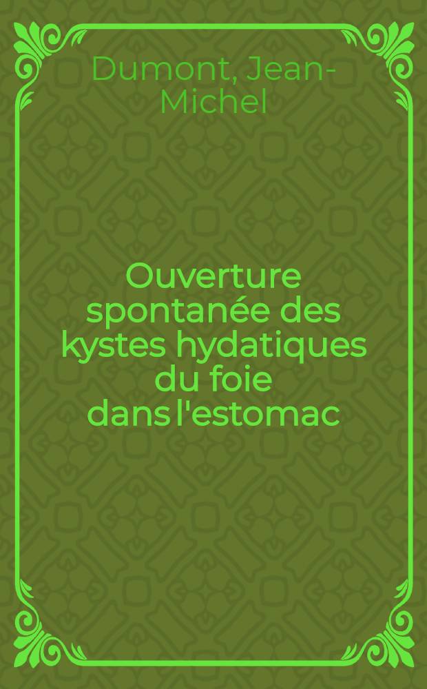 Ouverture spontanée des kystes hydatiques du foie dans l'estomac : À propos de deux observations : Thèse ..