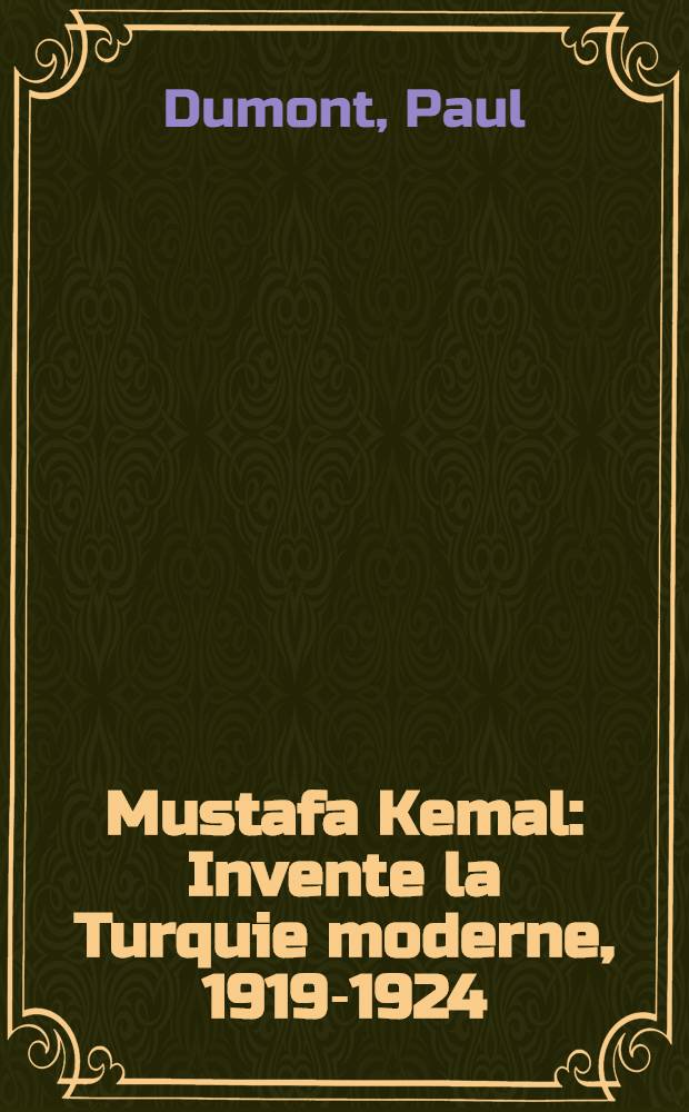 Mustafa Kemal : Invente la Turquie moderne, 1919-1924