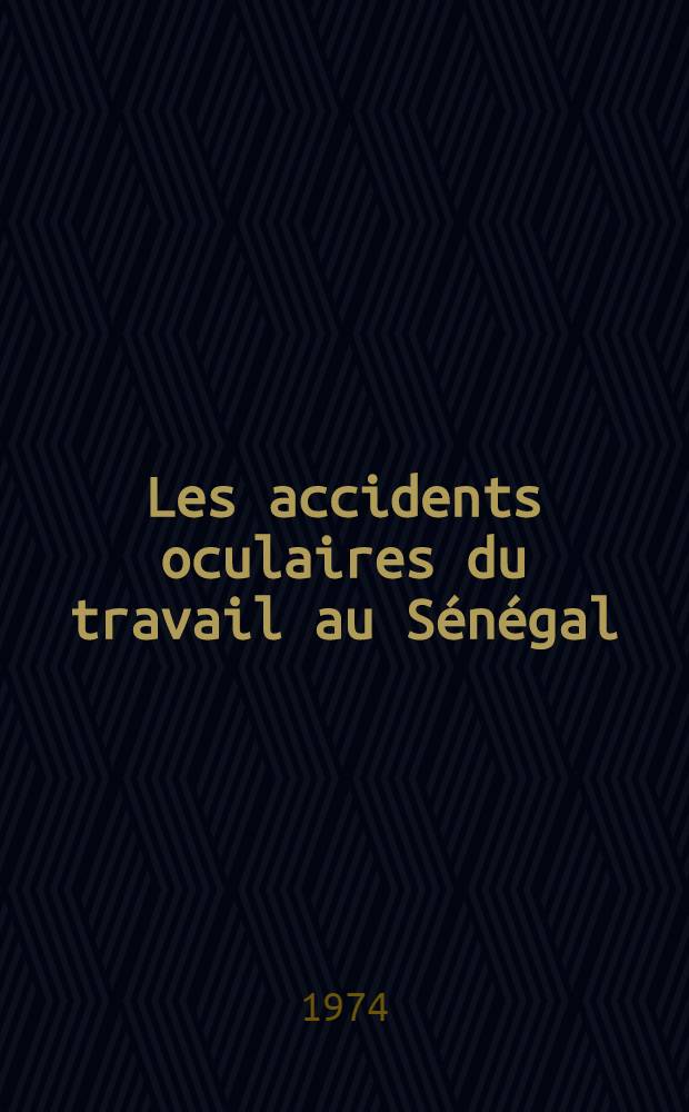 Les accidents oculaires du travail au Sénégal : Thèse ..