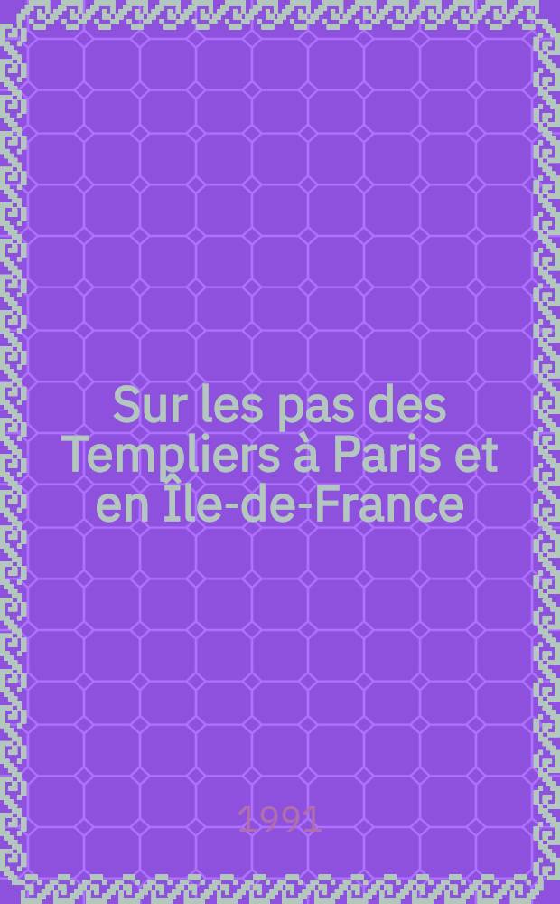 Sur les pas des Templiers à Paris et en Île-de-France