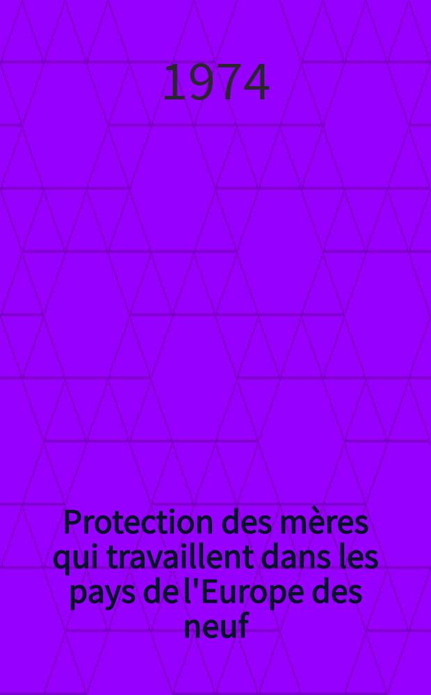 Protection des mères qui travaillent dans les pays de l'Europe des neuf : Thèse ..