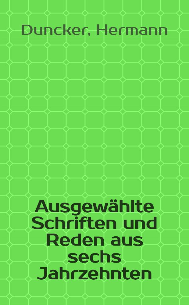 Ausgewählte Schriften und Reden aus sechs Jahrzehnten