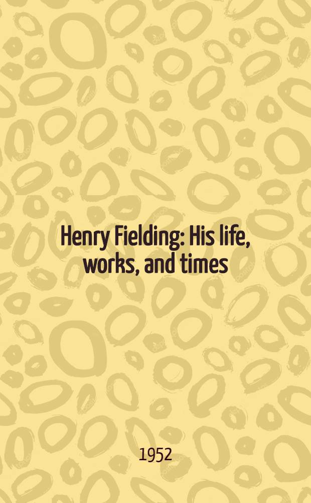 Henry Fielding : His life, works, and times : Vol. 1-2