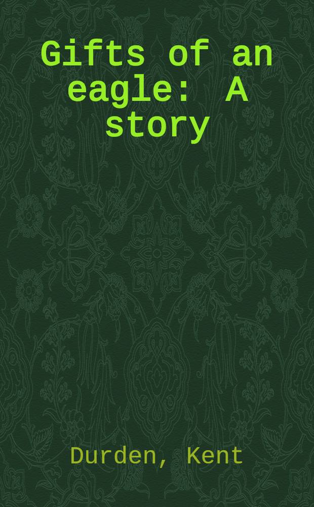 Gifts of an eagle : A story