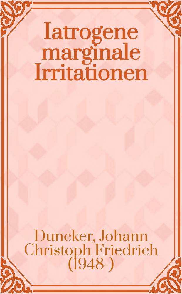 Iatrogene marginale Irritationen : Eine klinische Untersuchung über den Zustand approximaler Flächen von Goldgußfüllungen : Inaug.-Diss. der Med. Fak. der Univ. zu Tübingen
