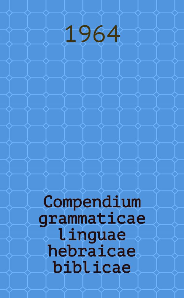 Compendium grammaticae linguae hebraicae biblicae