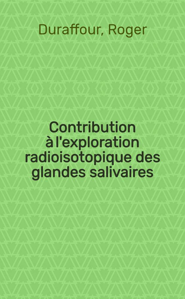 Contribution à l'exploration radioisotopique des glandes salivaires : Thèse ..