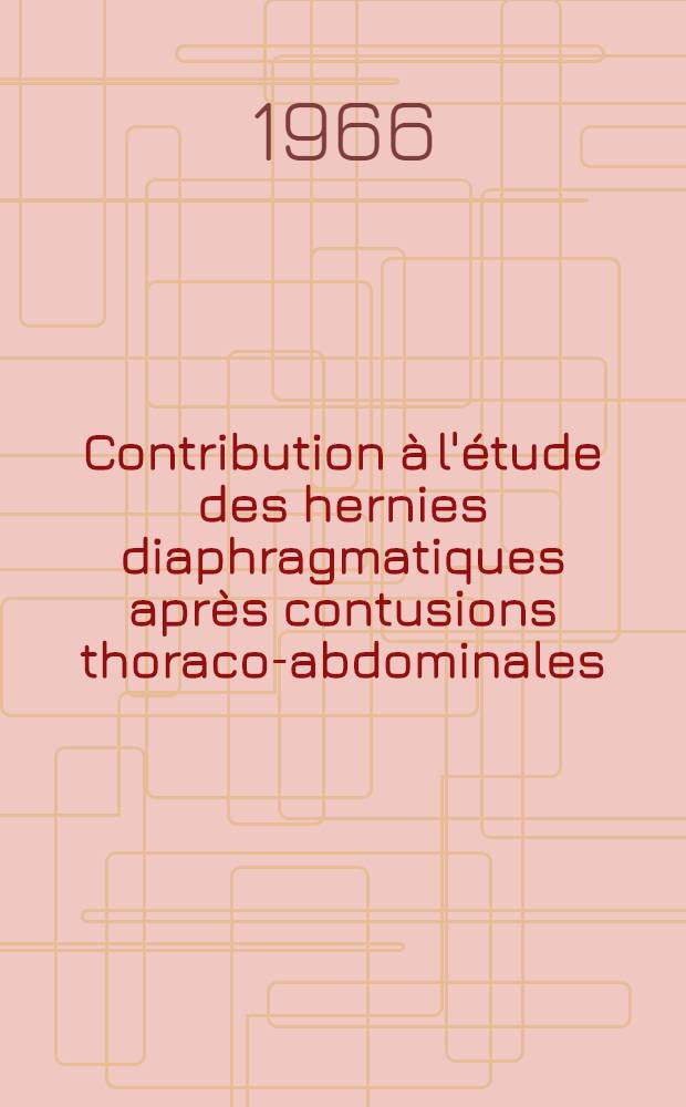Contribution à l'étude des hernies diaphragmatiques après contusions thoraco-abdominales : Thèse ..