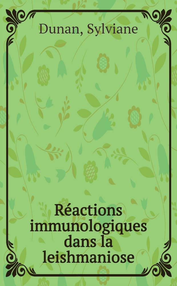 Réactions immunologiques dans la leishmaniose : Thèse ..