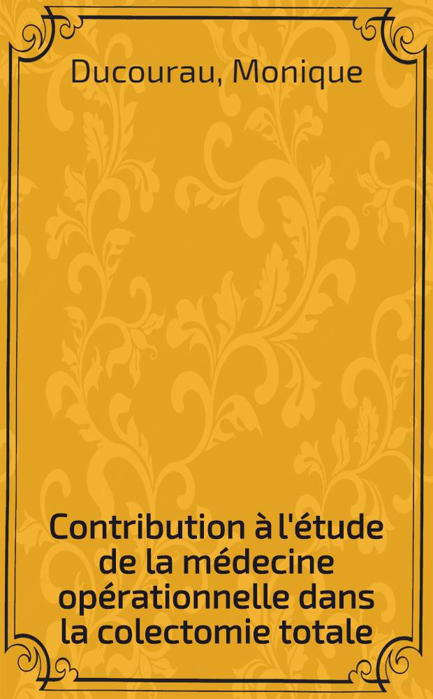 Contribution à l'étude de la médecine opérationnelle dans la colectomie totale : À propos de 41 observations : Thèse ..