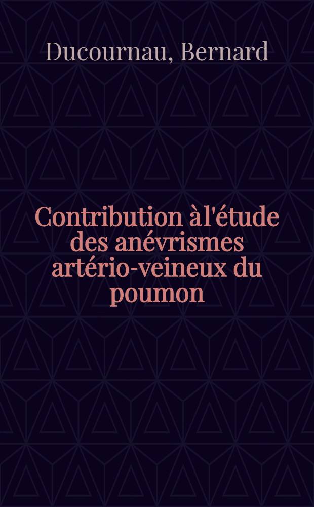 Contribution à l'étude des anévrismes artério-veineux du poumon : À propos d'un cas : Thèse ..