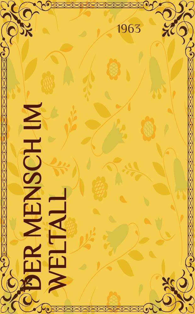 Der Mensch im Weltall : Die zweite Entwicklungsstufe der Raumflugkörper